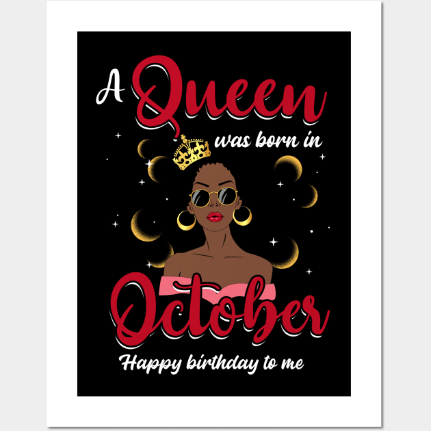 A Queen Was Born In October Happy Birthday To Me Wall Art by Manonee